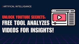 YouTube Secrets: Free Tool Analyzes Videos for Insights! #ai #machinelearning #youtubesecrets