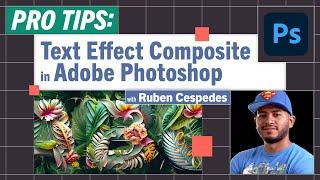 Pro-Tips: Compositing with Text Effects with Ruben Cespedes