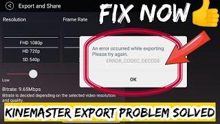 Kinemaster Export Problem  | An Error Codec Decode While Exporting Kinemaster | Problem Solved