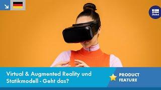 Virtual Reality (VR) & Augmented Reality (AR) und Statikmodell - Geht das?