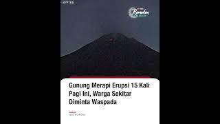 Gunung Merapi Erupsi 15 Kali, Warga Sekitar Diminta Waspada #gunungmerapi #beritasatu