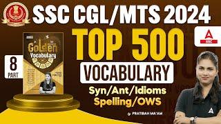 SSC CGL/ MTS 2024 | Top 500 Vocabulary Synonyms, Antonyms,  Idioms, OWS By Pratibha Mam