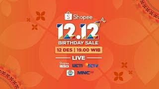 Shopee 12.12 Birthday Sale TV Show, Kamis 12 Desember pk. 19.00 WIB