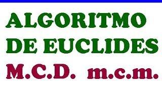 ALGORITMO DE EUCLIDES  ( MCD Y MCM A DOS NATURALES )