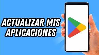 Como actualizar mis aplicaciones en Play Store [2 MÉTODOS] (GUÍA COMPLETA)