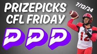 PRIZEPICKS CFL FRIDAY - 7/12/24 FREE PICKS!!