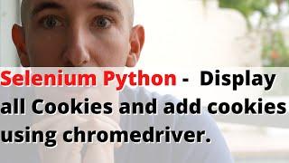 Selenium Python - Display all Cookies and add cookies using chromedriver.