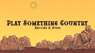 Brooks & Dunn - Play Something Country (Lyrics)