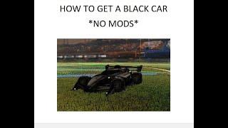 HOW TO GET A BLACK CAR WITHOUT ANY MODS IN ROCKET LEAGUE! (All Consoles)