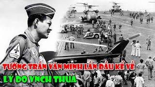 Tướng VNCH TRẦN VĂN MINH Kể Về Lý Do Việt Nam Cộng Hòa Thua