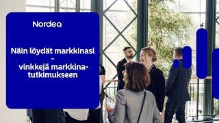 Näin löydät markkinasi - vinkkejä markkinatutkimukseen | Nordea Suomi