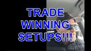 Trading Mindset | Trade WINNING Setups!!!