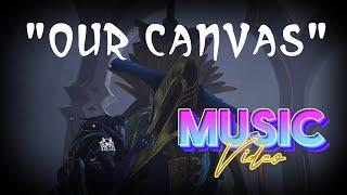 Warframe’s Our Canvas - Music Video