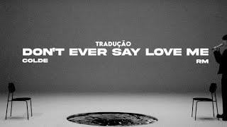 Colde, RM — Don't ever say love me, tradução - pt.