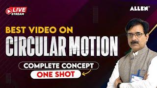 Circular Motion | Complete Concept in one shot | Physics Master Class | ALLEN