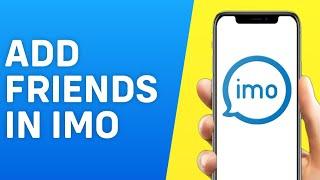 How to Add Friends in IMO App With/Without Number