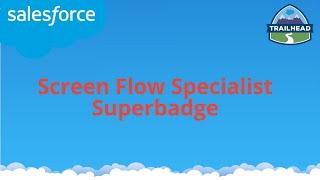 Screen Flow Specialist Superbadge | Salesforce
