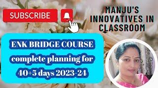 ENK BRIDGE COURSE complete planning for 40+5 days Manjula Y H J P Nagara Sakleshpur T Hassan D.