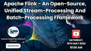 Apache Flink - An Open-Source, Unified Stream-Processing And Batch-Processing Framework