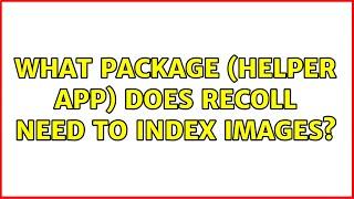 Ubuntu: What package (helper app) does recoll need to index images? (3 Solutions!!)