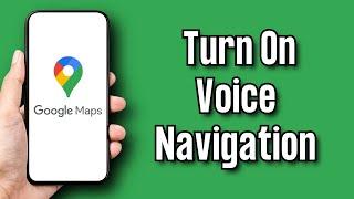 How To Turn On Voice Navigation On Google Maps 2024