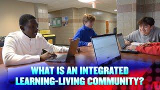 What is an Integrated Learning-Living Community?