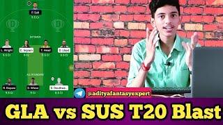 GLA vs SUS Dream 11 team prediction , match info , stats , player details , English T20 Blast today