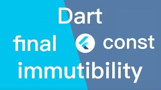 Dart const, final and immutability