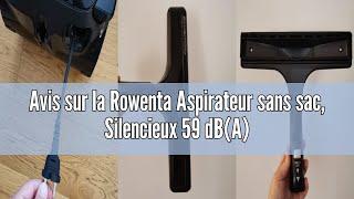 Avis sur la Rowenta Aspirateur sans sac, Silencieux 59 dB(A), Consommation énergétique ultra-basse,