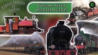 STEAM LOCOS IN PROFILE: Volume Seven Deleted Scenes