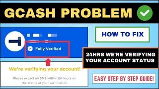 HOW TO FIX 24HRS WE'RE VERIFYING YOUR ACCOUNT STATUS IN GCASH UPDATED 2024 | HR LEAH G.