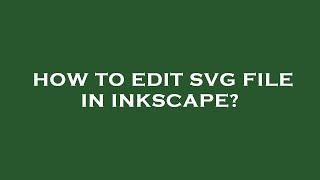 How to edit svg file in inkscape?