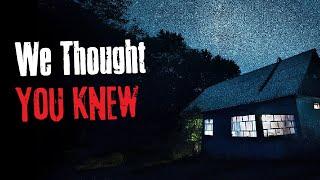 "We Thought You Knew" Creepypasta Scary Stories