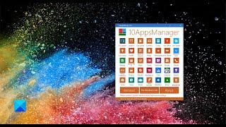 10AppsManager Tool to uninstall, reinstall Windows 10 preinstalled Store apps