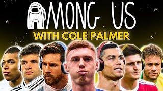 Messi & Ronaldo play AMONG US with Cole Palmer!