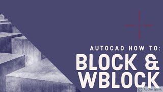 AutoCAD HOW TO: BLOCK & WBLOCK Commands