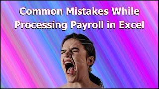 Common Mistakes While Processing Payroll in Excel | Solution for Error Free Payroll