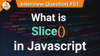 What is Slice in JavaScript | JavaScript Tutorials in Hindi | Interview Question #51