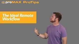 The Ideal Remote Workflow | ProMAX ProTips