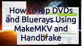 How to Rip DVDs and Bluerays Using MakeMKV and Handbrake