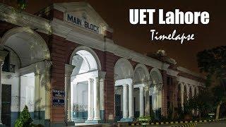 UET Lahore | Time Lapse