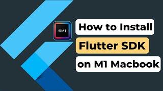 How to Install and Setup Flutter on M1 Mac 2022 | Flutter SDK Installation on Mac M1