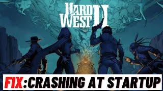 How to Fix: Hard West 2 Keeps Crashing on Startup on PC