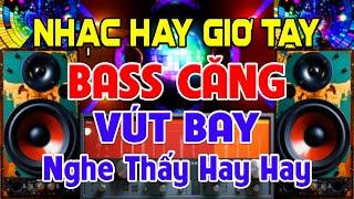 Nhạc Hay Giơ Tay, Nhạc Test Loa CỰC CHUẨN 8D - Nhạc Disco REMIX Bass Căng Vút Bay Nghe Thấy Hay Hay