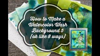 5 (ok 8) ways to make a Watercolor Wash Background + Completed Card