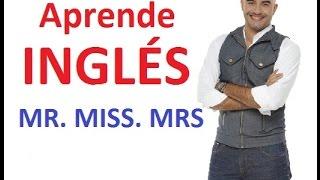 Cómo Usar MR, MISS, MRS en Inglés