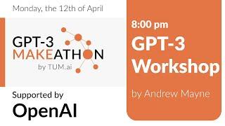 GPT-3 Workshop by Andrew Mayne (Creative Applications at OpenAI) - GPT-3 Makeathon by TUM.ai