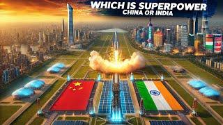 China OR India: Who is the Real Superpower?