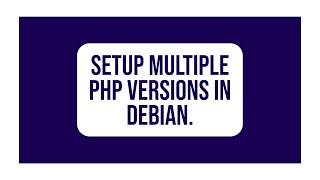 How to setup multiple php versions in debian.