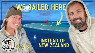 Sailing to New Zealand Takes a Detour… Welcome to Minerva! | Episode 285